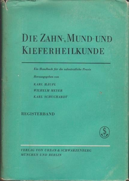 Die Zahn-, Mund- und Kieferheilkunde; Teil: Reg.-Bd., Verzeichnis d. Hrsg. u. Mitarb., Gesamtinhaltsverz., Verz. d. Farbtaf., Sachverz.