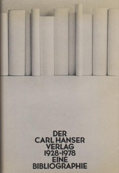 Der Carl Hanser Verlag 1928-1978. Eine Bibliographie