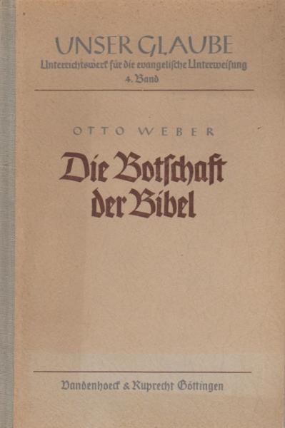 Unser Glaube; Teil: Bd. 4., Die Botschaft der Bibel
