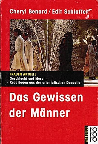 Das Gewissen der Männer : Geschlecht und Moral - Reportagen aus der orientalischen Despotie.