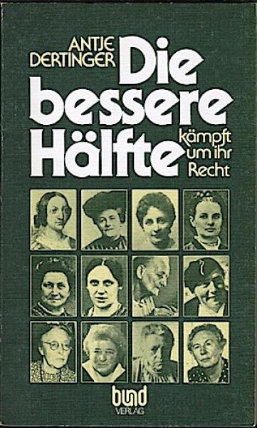 Die bessere Hälfte kämpft um ihr Recht : d. Anspruch d. Frauen auf Erwerb u. andere Selbstverständlichkeiten.