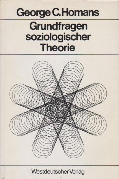 Grundfragen soziologischer Theorie : Aufsätze.