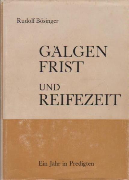Galgenfrist und Reifezeit : ein Jahr in Predigten; Zugänge z. bibl. Botschaft.
