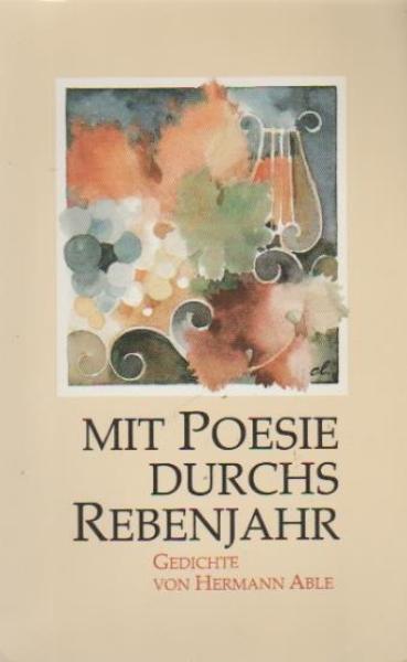 Mit Poesie durchs Rebenjahr. Gedichte.
