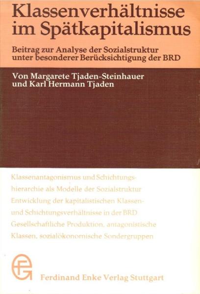 Klassenverhältnisse im Spätkapitalismus : Beitr. z. Analyse d. Sozialstruktur unter bes. Berücks. d. BRD; [mit] 43 Tab., Bibliographie.
