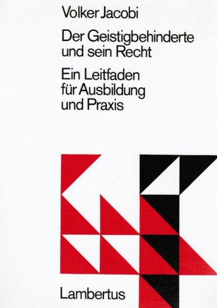 Der Geistigbehinderte [geistig Behinderte] und sein Recht : e. Leitf. für Ausbildung u. Praxis.