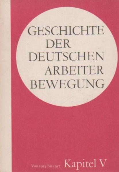 Geschichte der deutschen Arbeiterbewegung; Teil: Kapitel 5., Periode von 1914 bis 1917.