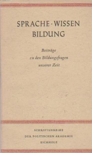 Sprache, Wissen, Bildung : Beiträge zu d. Bildungsfragen unserer Zeit.