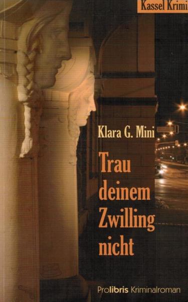 Trau deinem Zwilling nicht : Kassel-Krimi.