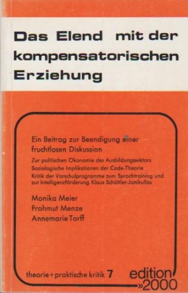 Das Elend mit der kompensatorischen Erziehung : ein Beitr. z. Beendigung e. fruchtlosen Diskussion.