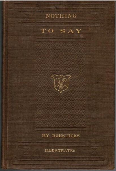 Nothing to Say. A Slight Slap at Mobocratic Snobbery, wich has "Nothing to do" which "Nothing to Wear."