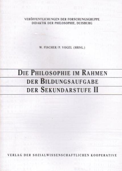 Die Philosophie im Rahmen der Bildungsaufgabe der Sekundarstufe 2.