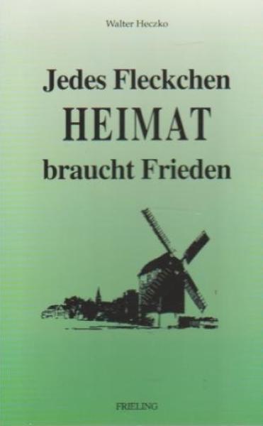 Jedes Fleckchen Heimat braucht Frieden.