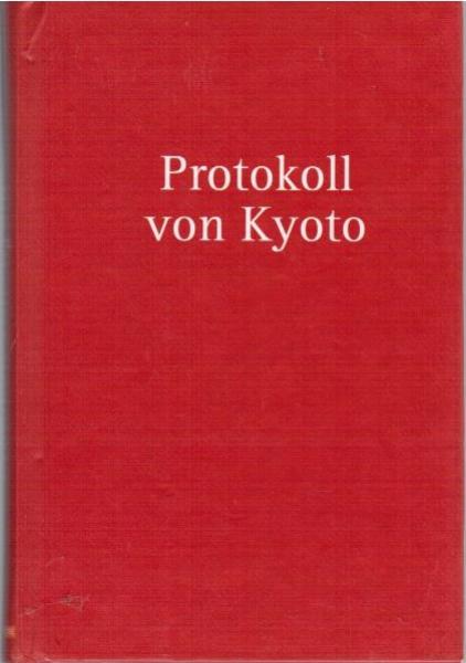Protokoll von Kyoto : zum Rahmenübereinkommen der Vereinten Nationen über Klimaänderungen