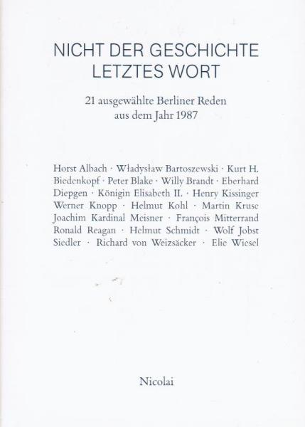 Nicht der Geschichte letztes Wort : 21 ausgewählte Berliner Reden aus dem Jahr 1987.