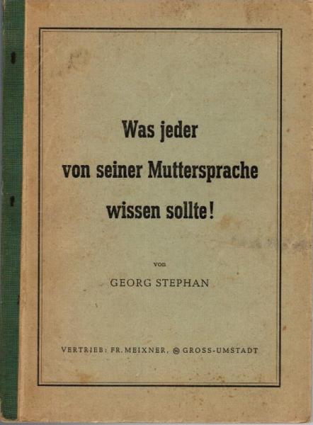 Was jeder von seiner Muttersprache wissen sollte! : Beispiele u. Aufgaben zur Sprachlehre, Rechtschreibung, Wortbildungslehre, Sprachpflege u. Zeichensetzung ; im Anh. Grundbegriffe d. Verslehre u. Wörterverz.