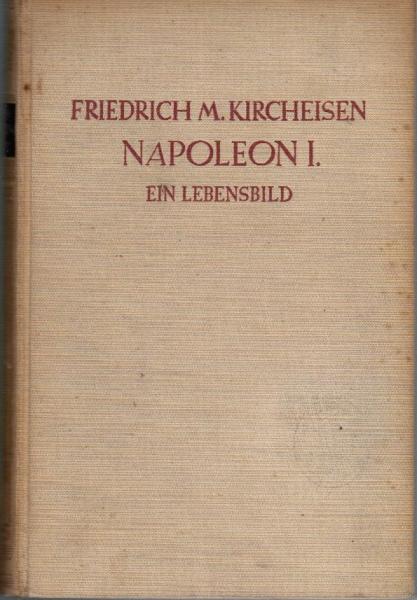 Kircheisen, Friedrich M.: Napoleon I; Teil: Bd. 1., 1769-1805