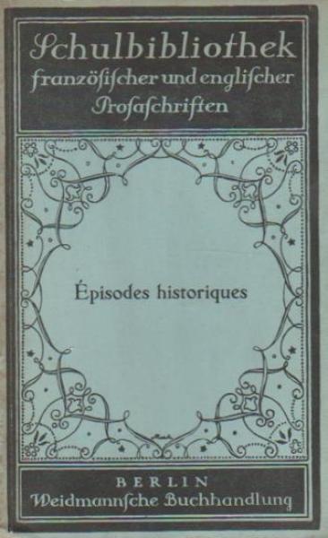 Schulbibliothek französischer und englischer Prosaschriften: Èpisodes historiques.