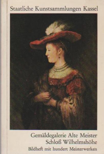 Gemäldegalerie Alte Meister, Schloss Wilhelmshöhe : Bildh. mit 100 Meisterwerken dt., engl., franz.