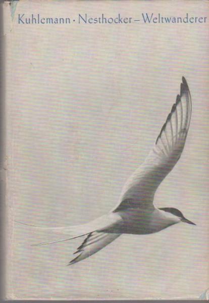 Nesthocker - Weltwanderer : Ein Buch von einsamen Inseln, wandernden Vögeln u. Flug u. Fahrt über Land u. Meer.