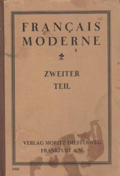 Francais Moderne; Zweiter Teil. Französisches Lehrbuch für Mittelschulen mit französisch als verbindlicher Fremdsprache.