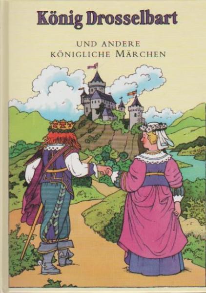 König Drosselbart Und Andere Königliche Märchen
