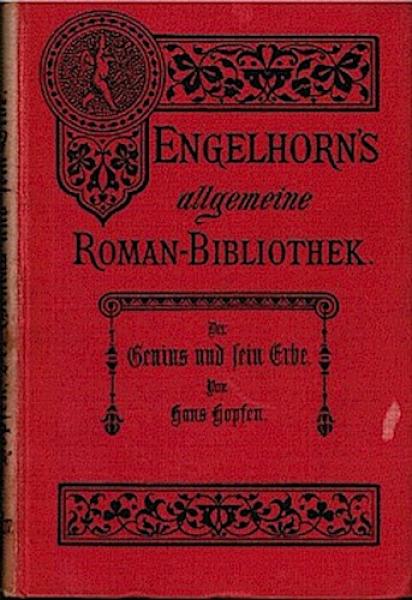 Der Genius und sein Erbe. Eine Künstlergeschichte (= Engelborns Allgemeine Romanbibliothek. Eine Auswahl der besten modernen Romane aller Völker. Dritter Jahrgang, Bd. 17);