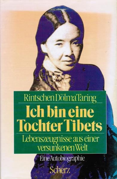 Ich bin eine Tochter Tibets : Lebenszeugnisse aus einer versunkenen Welt.