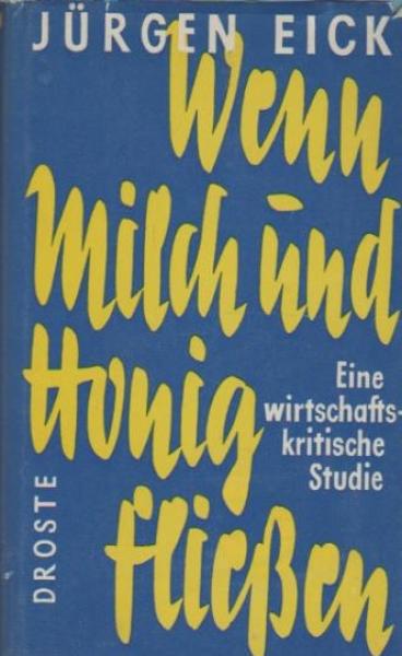 Wenn Milch und Honig fliessen : Eine wirtschafts-kritische Studie.