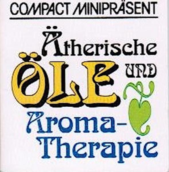 Ätherische Öle und Aromatherapie.