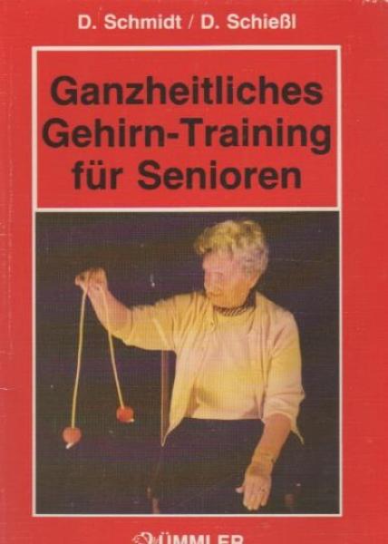 Ganzheitliches Gehirn-Training für Senioren : 12 Übungsserien zur Förderung der geistigen und körperlichen Fitness ; allein oder mit Partner.