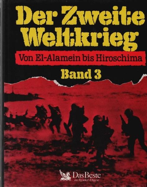 Der Zweite Weltkrieg; Teil: Bd. 3., Von El-Alamein bis Hiroschima.