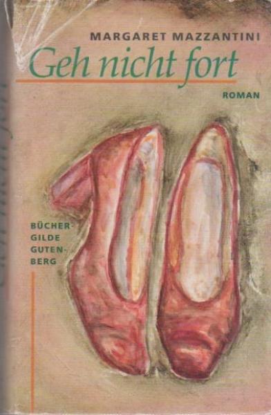 Geh nicht fort : Roman.