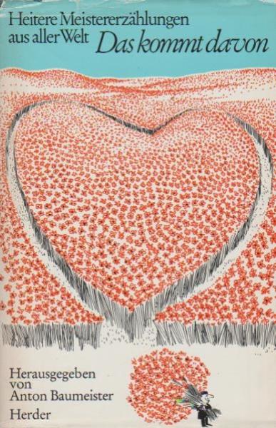 Das kommt davon : heitere Meistererzählungen, Feuilletons, Schwankgeschichten u. Anekdoten aus aller Welt.