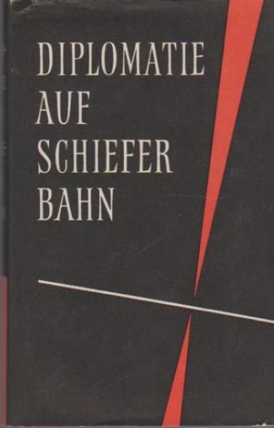 Diplomatie auf schiefer Bahn.