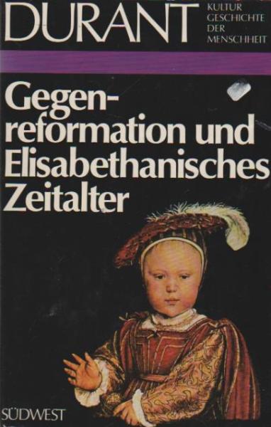Kulturgeschichte der Menschheit; Teil: Bd. 10., Gegenreformation und Elisabethanisches Zeitalter.