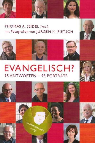 Evangelisch? : 95 Antworten - 95 Porträts.