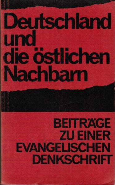 Deutschland und die östlichen Nachbarn : Beiträge zu e. evang. Denkschrift.