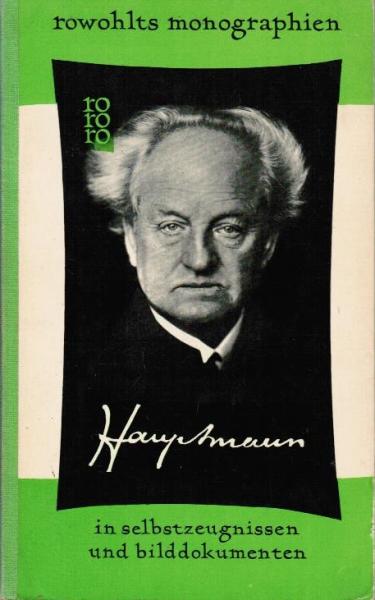 Gerhart Hauptmann in Selbstzeugnissen und Bilddokumenten.