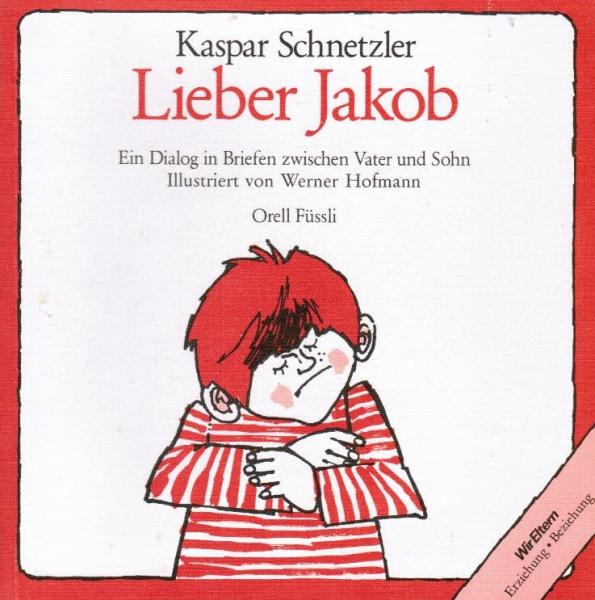 Lieber Jakob : e. Dialog in Briefen zwischen Vater u. Sohn.