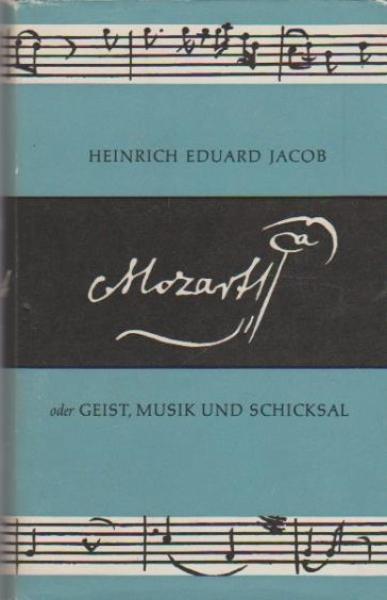 Mozart oder Geist, Musik und Schicksal eines Europäers.