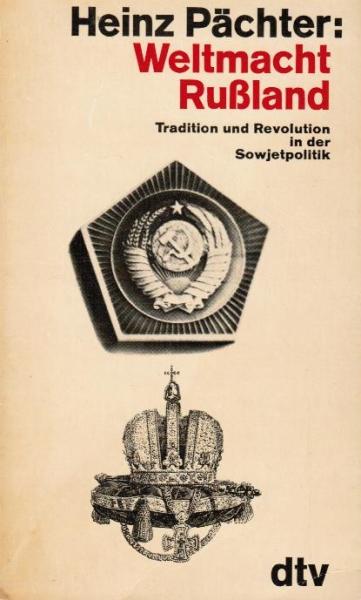 Weltmacht Russland : Tradition u. Revolution in d. Sowjetpolitik.