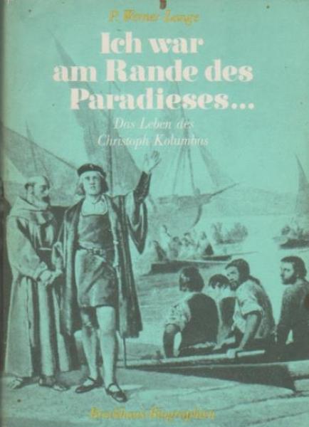 Ich war am Rande des Paradieses ... : d. Leben d. Christoph Kolumbus.
