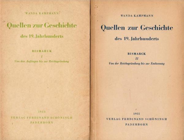Quellen zur Geschichte des 19. Jahrhunderts. Bismarck. 2 Teile. 1. Teil: Von den Anfängen bis zur Reichsgründung; 2. Teil: Von der Reichsgründung bis zur Entlassung