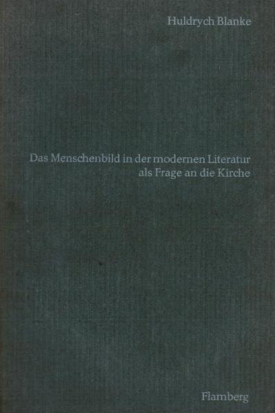 Das Menschenbild in der modernen Literatur als Frage an die Kirche.