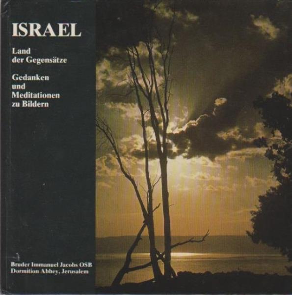 Israel : Land der Gegensätze ; Gedanken und Meditationen zu Bildern.
