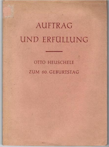 Auftrag und Erfüllung : zum 60. Geburtstag von Otto Heuschele