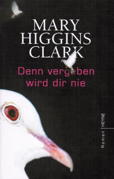 Denn vergeben wird dir nie : Roman.