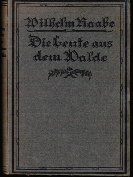 Die Leute aus dem Walde ihre Sterne, Wege und Schicksale. Ein Roman