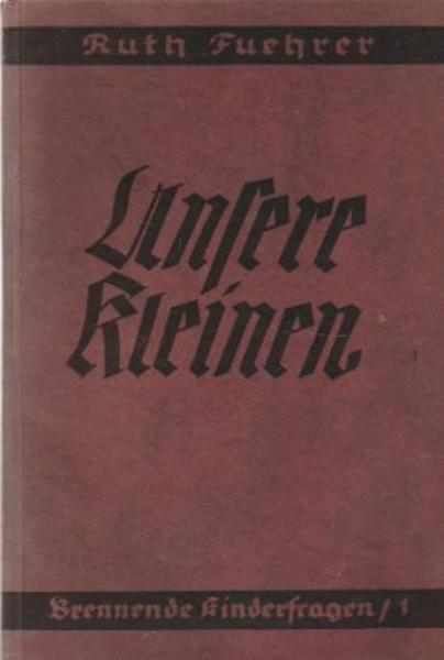 Brennende Kinderfragen; Teil: T. 1., Unsere Kleinen